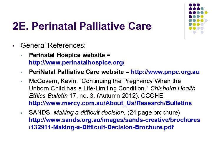 2 E. Perinatal Palliative Care • General References: • • Perinatal Hospice website =