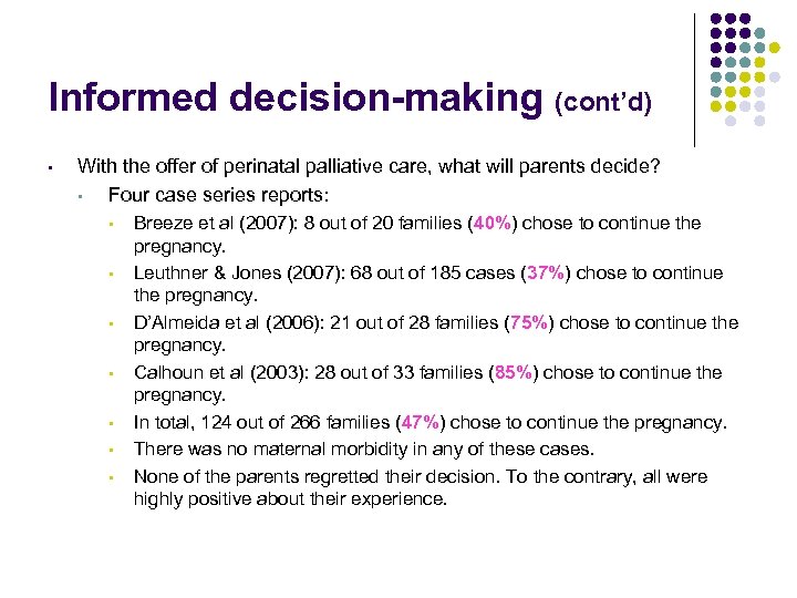 Informed decision-making (cont’d) • With the offer of perinatal palliative care, what will parents
