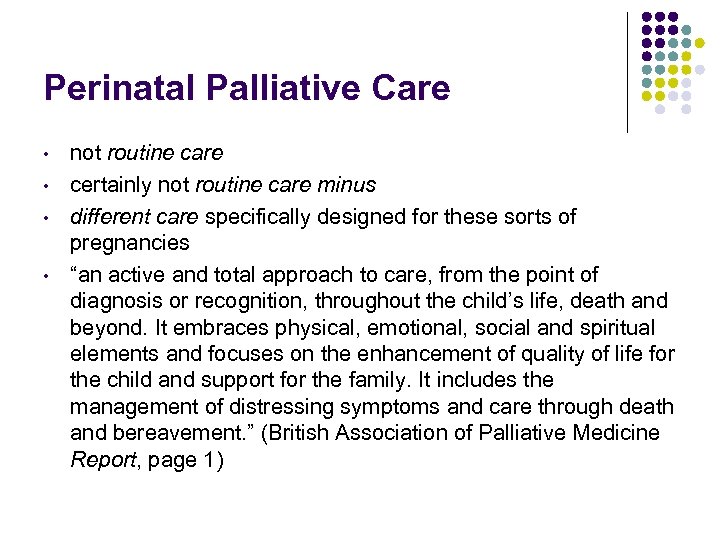 Perinatal Palliative Care • • not routine care certainly not routine care minus different