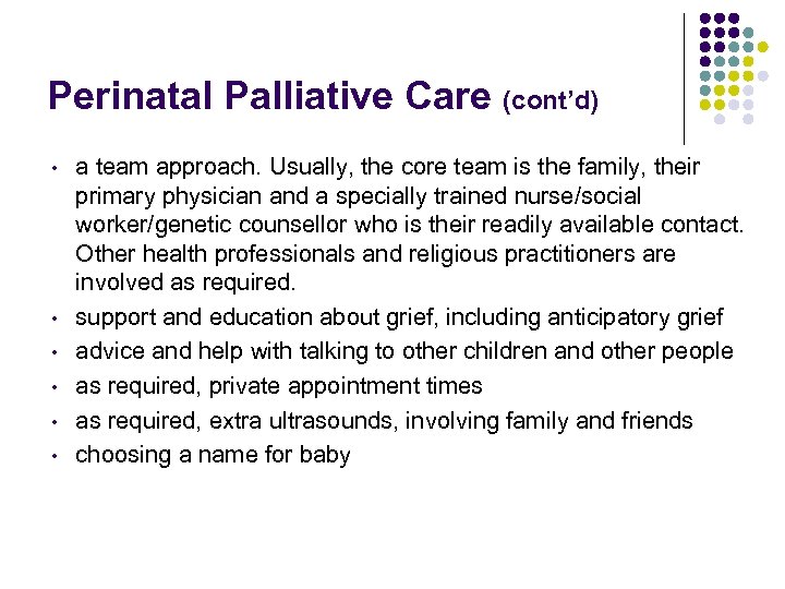 Perinatal Palliative Care (cont’d) • • • a team approach. Usually, the core team