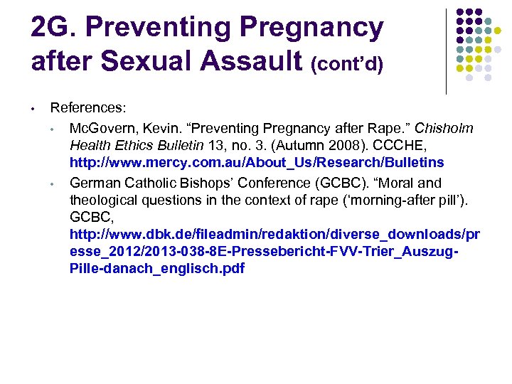 2 G. Preventing Pregnancy after Sexual Assault (cont’d) • References: • Mc. Govern, Kevin.