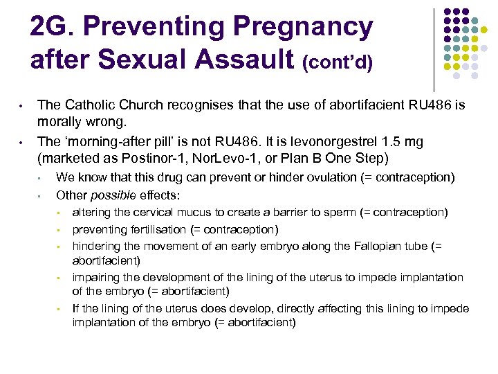 2 G. Preventing Pregnancy after Sexual Assault (cont’d) • • The Catholic Church recognises
