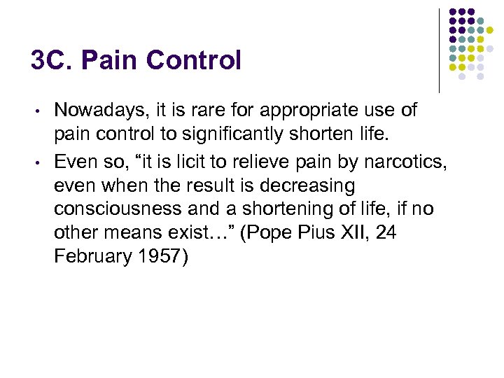 3 C. Pain Control • • Nowadays, it is rare for appropriate use of