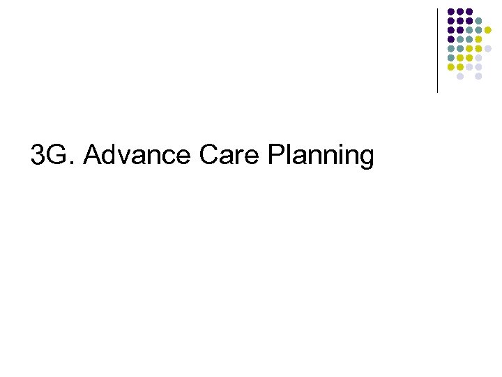 3 G. Advance Care Planning 