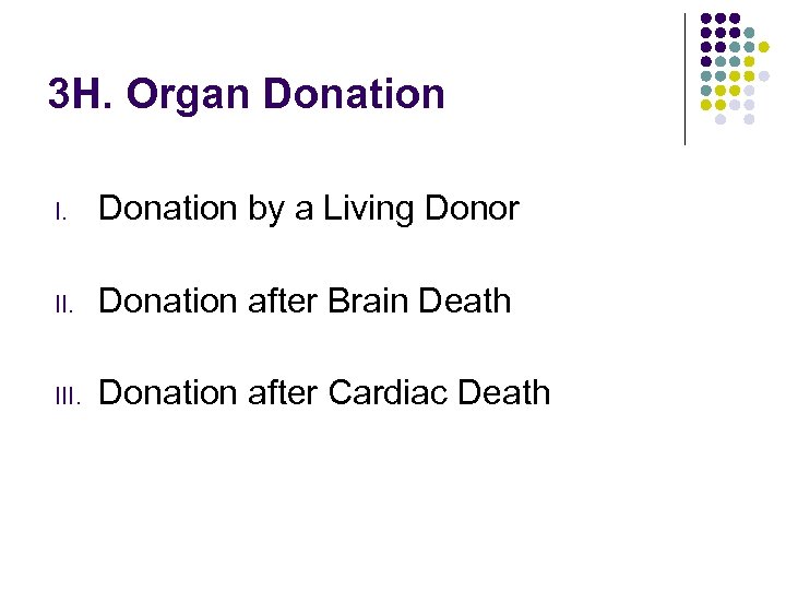 3 H. Organ Donation I. Donation by a Living Donor II. Donation after Brain