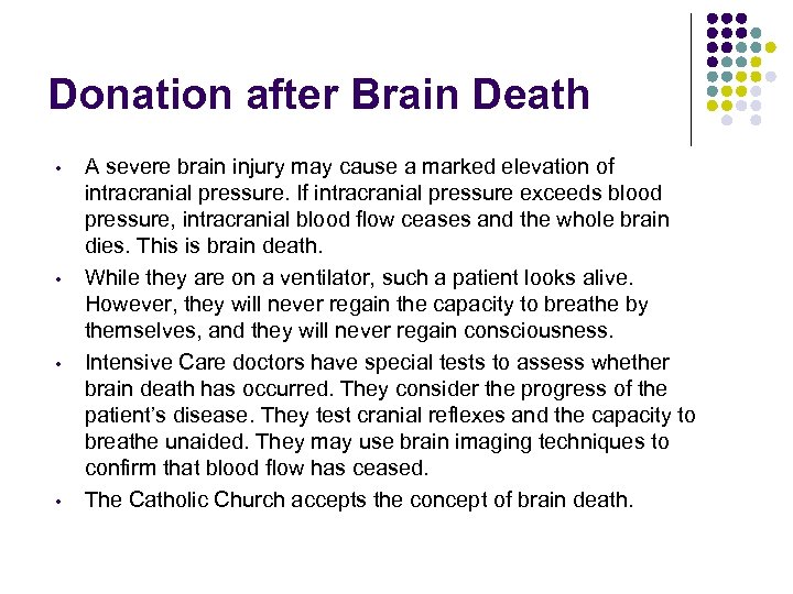 Donation after Brain Death • • A severe brain injury may cause a marked