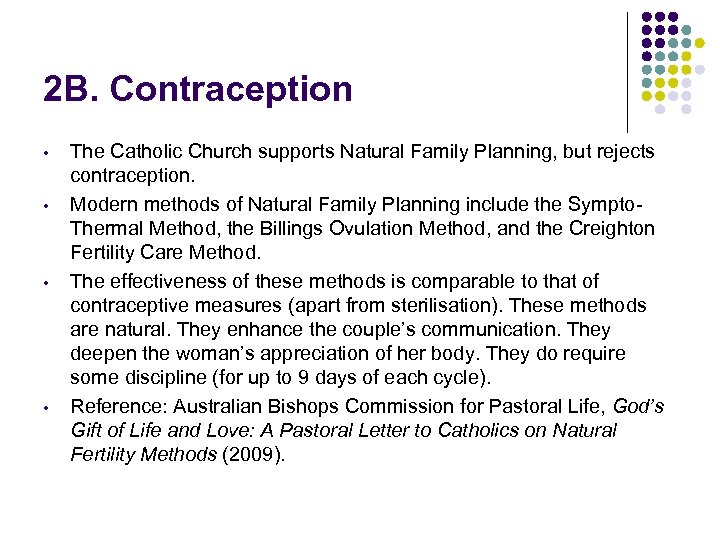 2 B. Contraception • • The Catholic Church supports Natural Family Planning, but rejects