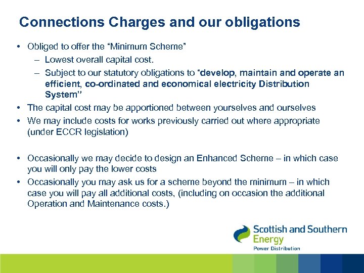 Connections Charges and our obligations • Obliged to offer the “Minimum Scheme” – Lowest