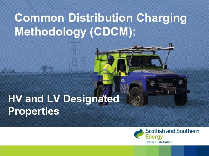 Common Distribution Charging Methodology (CDCM): HV and LV Designated Properties 