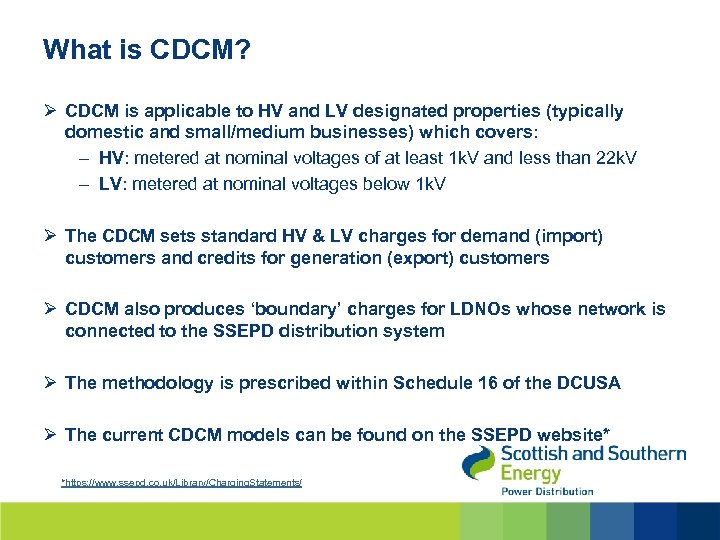 What is CDCM? Ø CDCM is applicable to HV and LV designated properties (typically