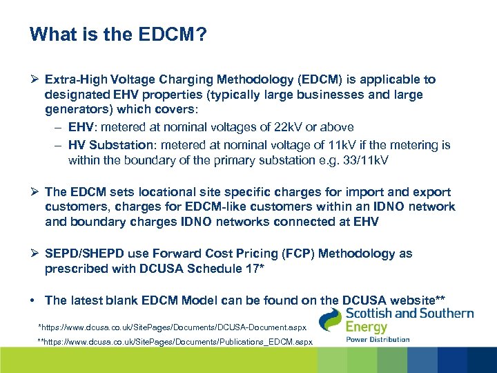 What is the EDCM? Ø Extra-High Voltage Charging Methodology (EDCM) is applicable to designated