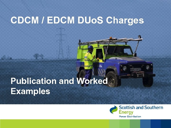 CDCM / EDCM DUo. S Charges Publication and Worked Examples 