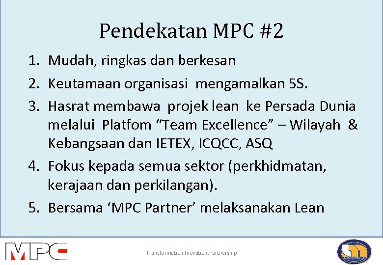 Pendekatan MPC #2 1. Mudah, ringkas dan berkesan 2. Keutamaan organisasi mengamalkan 5 S.