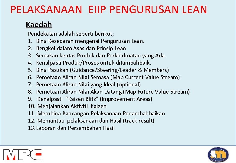 PELAKSANAAN EIIP PENGURUSAN LEAN Kaedah Pendekatan adalah seperti berikut; 1. Bina Kesedaran mengenai Pengurusan