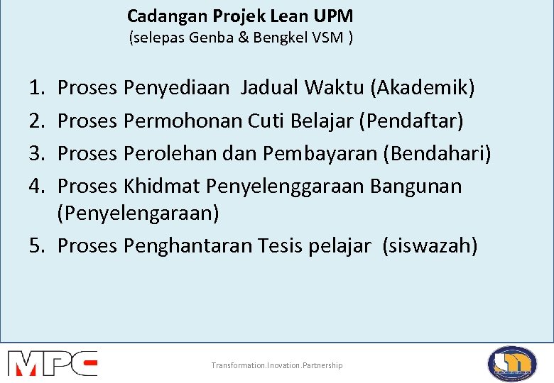 Cadangan Projek Lean UPM (selepas Genba & Bengkel VSM ) 1. 2. 3. 4.