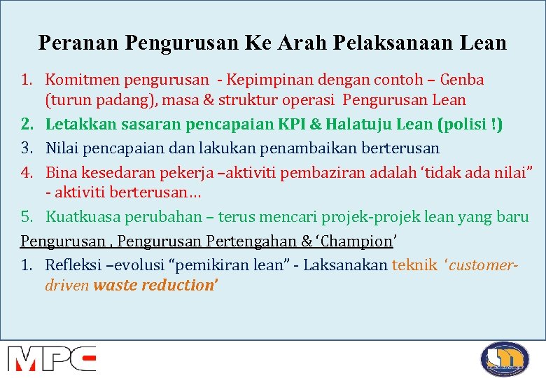 Peranan Pengurusan Ke Arah Pelaksanaan Lean 1. Komitmen pengurusan - Kepimpinan dengan contoh –