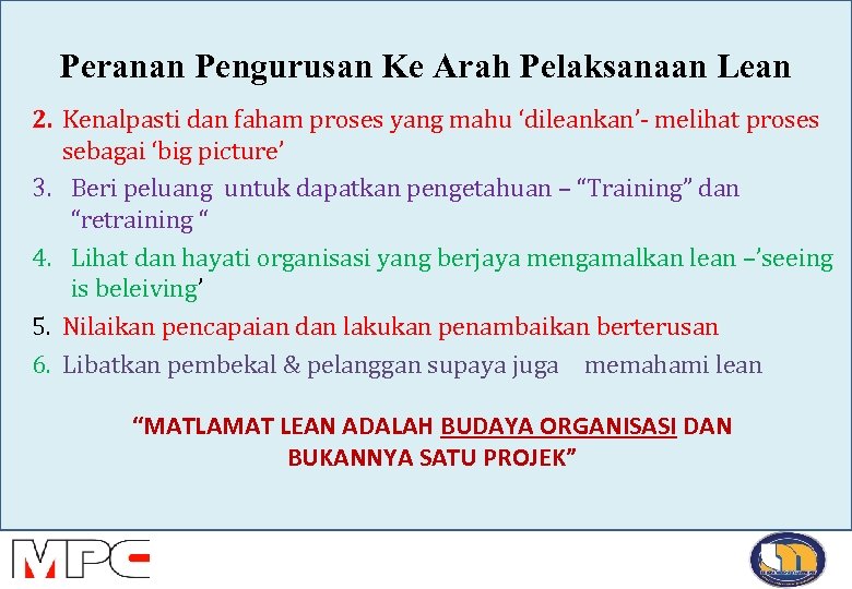 Peranan Pengurusan Ke Arah Pelaksanaan Lean 2. Kenalpasti dan faham proses yang mahu ‘dileankan’-