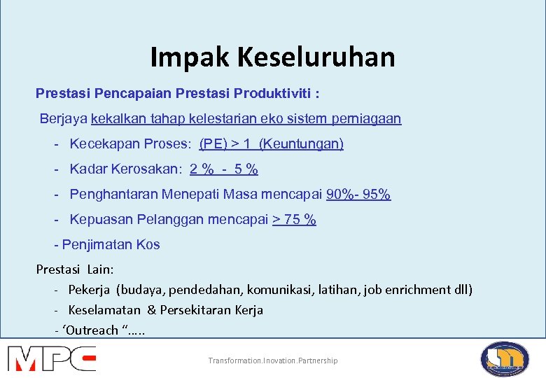 Impak Keseluruhan Prestasi Pencapaian Prestasi Produktiviti : Berjaya kekalkan tahap kelestarian eko sistem perniagaan