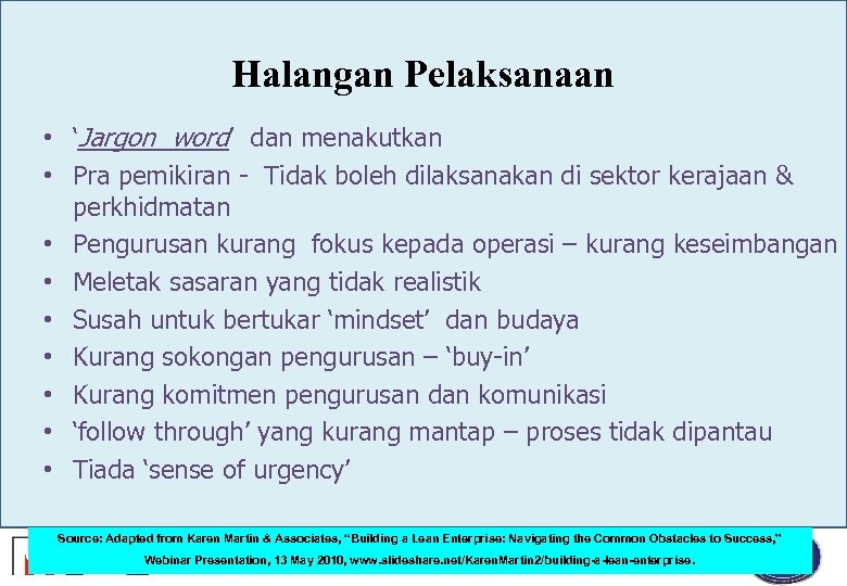 Halangan Pelaksanaan • ‘Jargon word’ dan menakutkan • Pra pemikiran - Tidak boleh dilaksanakan