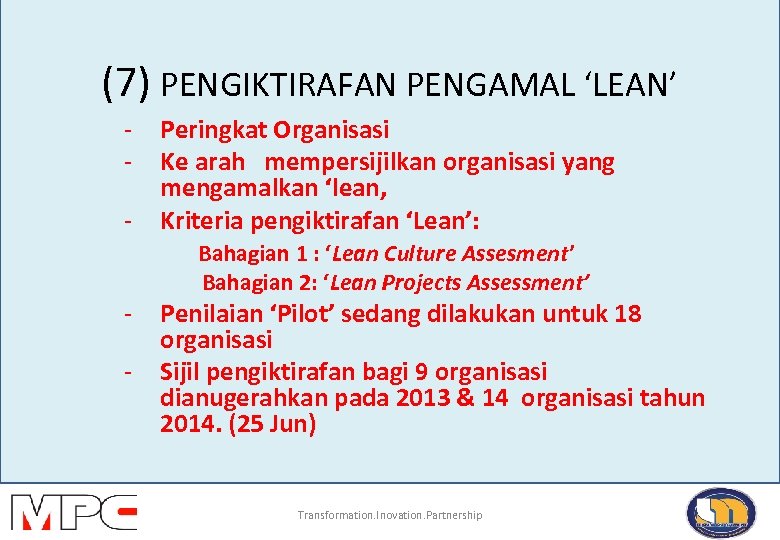 (7) PENGIKTIRAFAN PENGAMAL ‘LEAN’ - Peringkat Organisasi Ke arah mempersijilkan organisasi yang mengamalkan ‘lean,