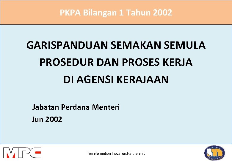 PKPA Bilangan 1 Tahun 2002 GARISPANDUAN SEMAKAN SEMULA PROSEDUR DAN PROSES KERJA DI AGENSI