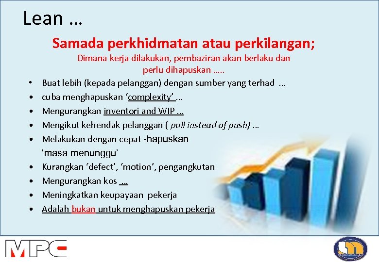 Lean … Samada perkhidmatan atau perkilangan; • • • Dimana kerja dilakukan, pembaziran akan