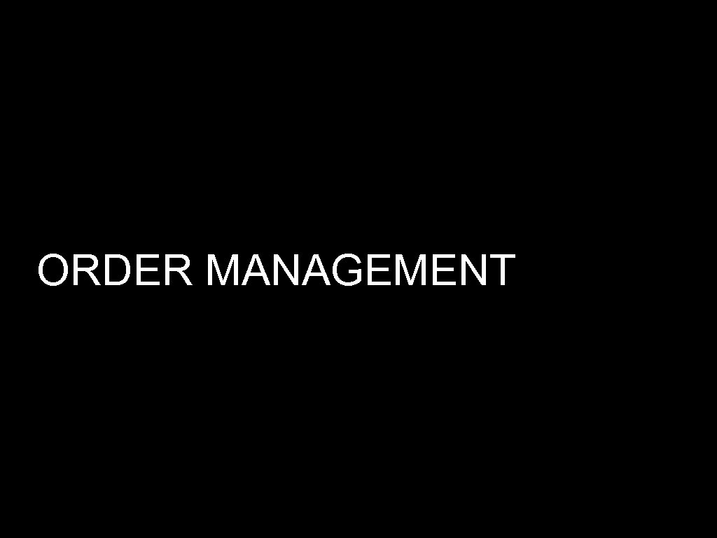 ORDER MANAGEMENT 