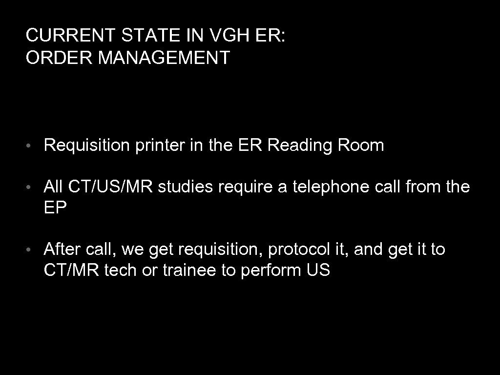 CURRENT STATE IN VGH ER: ORDER MANAGEMENT • Requisition printer in the ER Reading