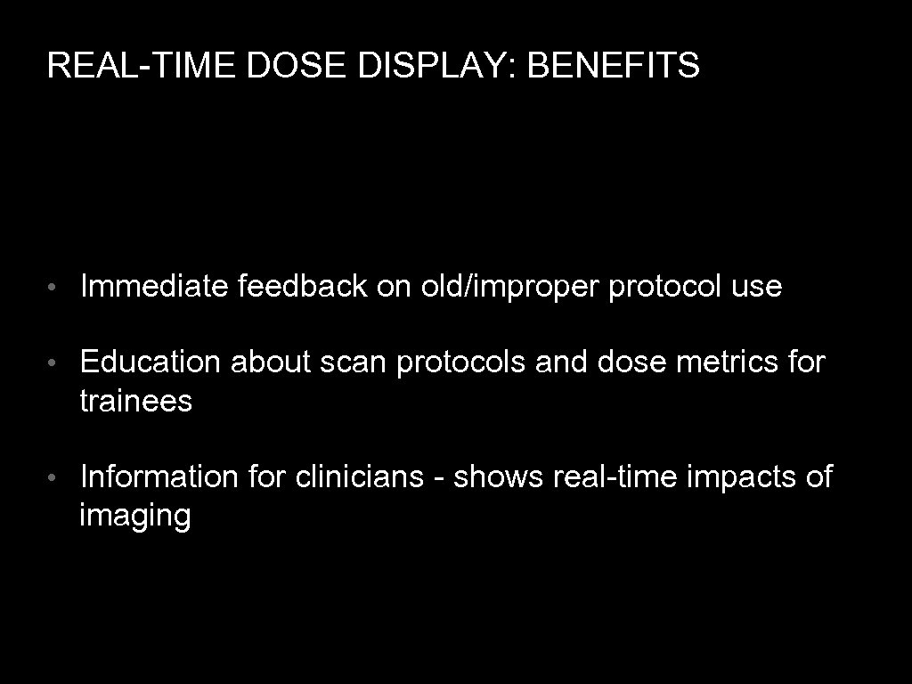 REAL-TIME DOSE DISPLAY: BENEFITS • Immediate feedback on old/improper protocol use • Education about