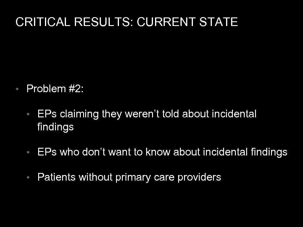 CRITICAL RESULTS: CURRENT STATE • Problem #2: • EPs claiming they weren’t told about