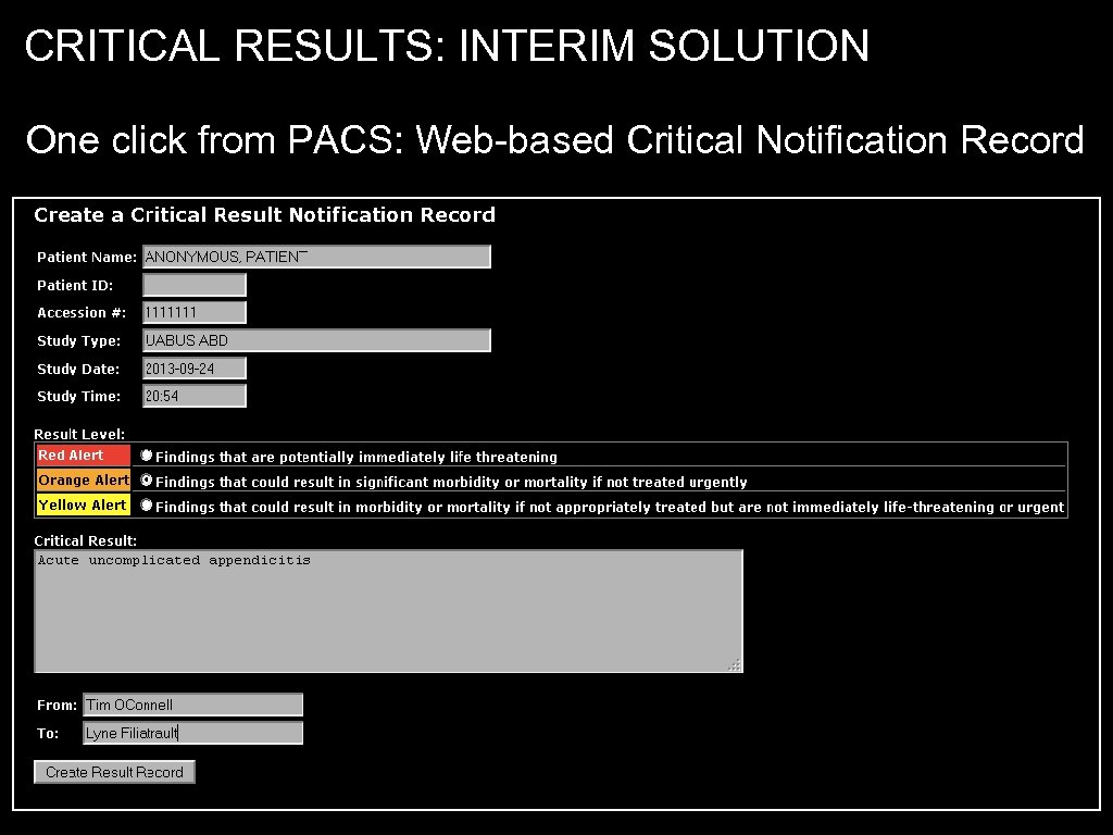 CRITICAL RESULTS: INTERIM SOLUTION One click from PACS: Web-based Critical Notification Record 