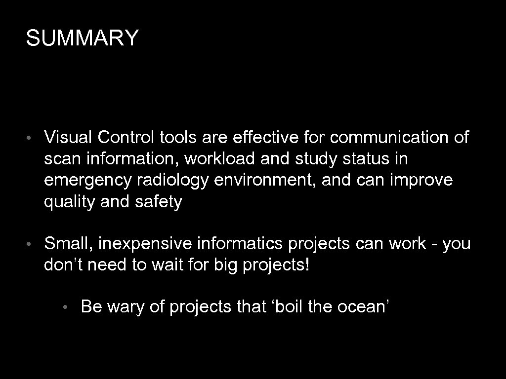 SUMMARY • Visual Control tools are effective for communication of scan information, workload and