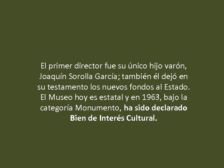 El primer director fue su único hijo varón, Joaquín Sorolla García; también él dejó