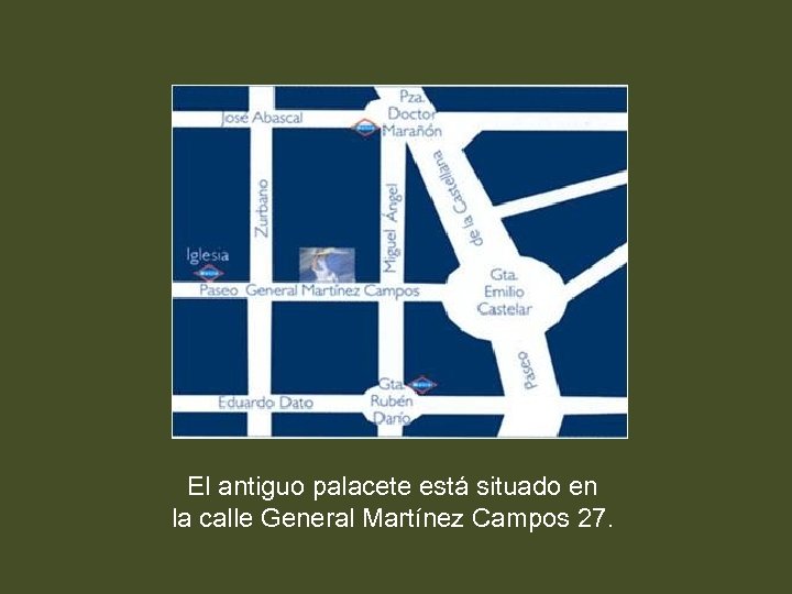 El antiguo palacete está situado en la calle General Martínez Campos 27. 