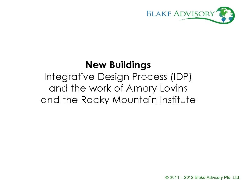New Buildings Integrative Design Process (IDP) and the work of Amory Lovins and the