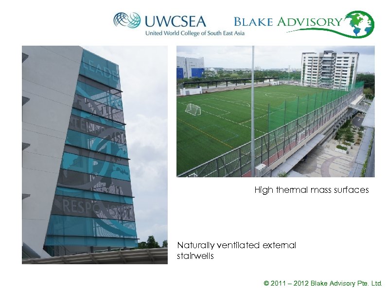 High thermal mass surfaces Naturally ventilated external stairwells © 2011 – 2012 Blake Advisory