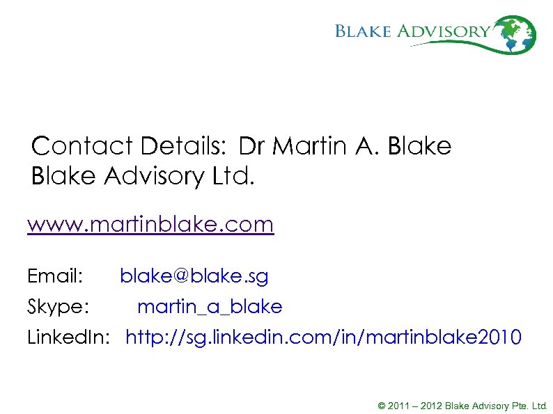 Contact Details: Dr Martin A. Blake Advisory Ltd. www. martinblake. com Email: Skype: blake@blake.