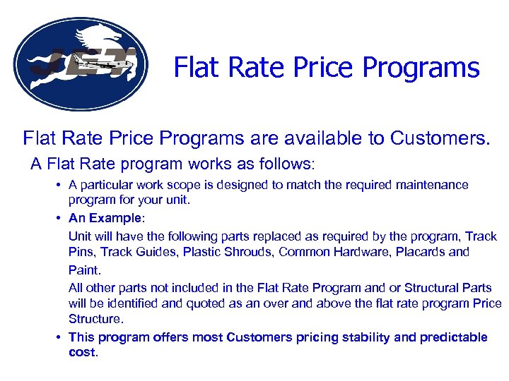 Flat Rate Price Programs are available to Customers. A Flat Rate program works as
