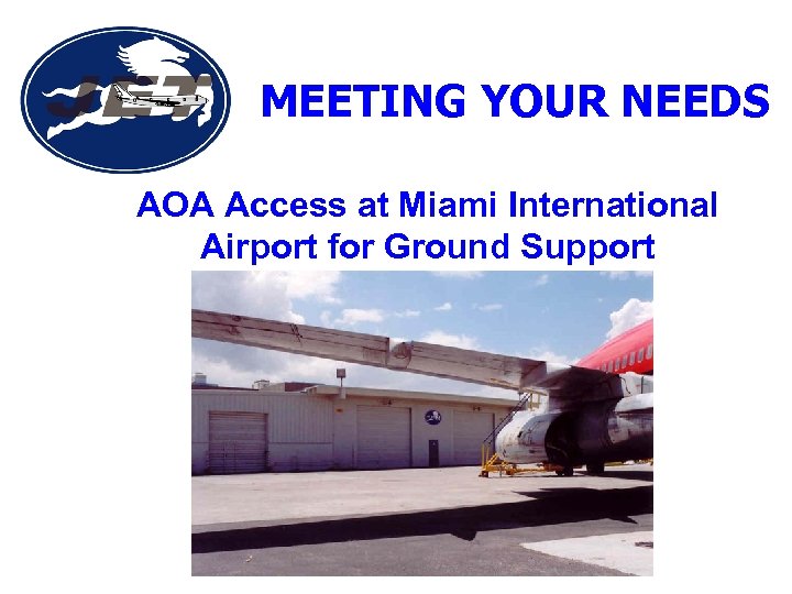 MEETING YOUR NEEDS AOA Access at Miami International Airport for Ground Support 