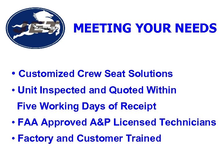 MEETING YOUR NEEDS • Customized Crew Seat Solutions • Unit Inspected and Quoted Within
