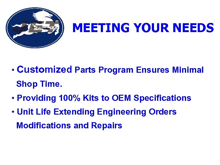 MEETING YOUR NEEDS • Customized Parts Program Ensures Minimal Shop Time. • Providing 100%