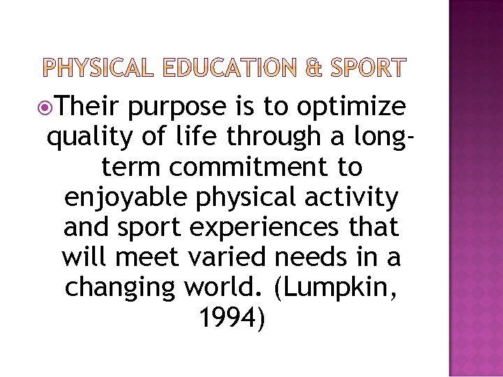  Their purpose is to optimize quality of life through a longterm commitment to