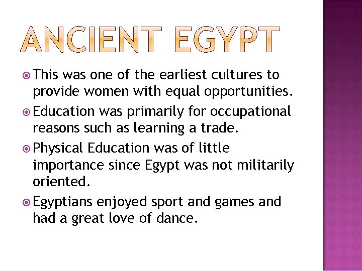  This was one of the earliest cultures to provide women with equal opportunities.