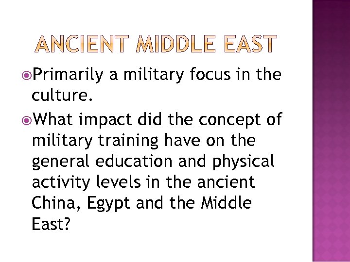  Primarily a military focus in the culture. What impact did the concept of