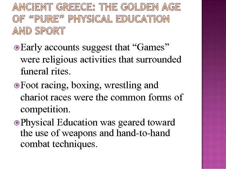  Early accounts suggest that “Games” were religious activities that surrounded funeral rites. Foot