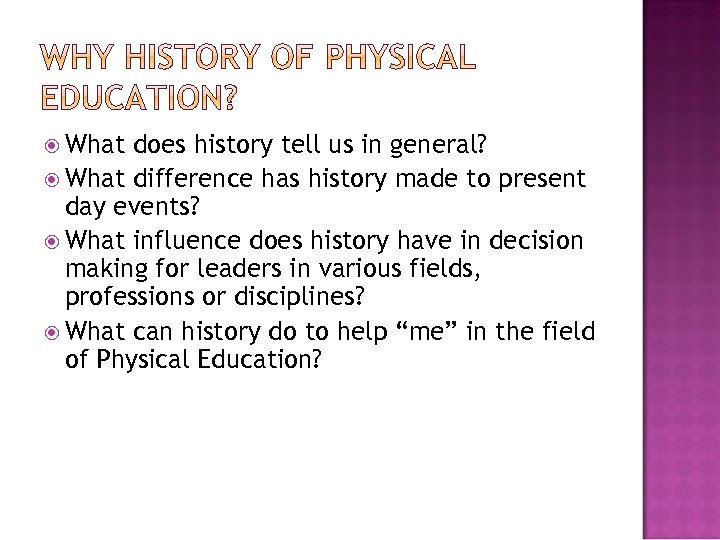  What does history tell us in general? What difference has history made to