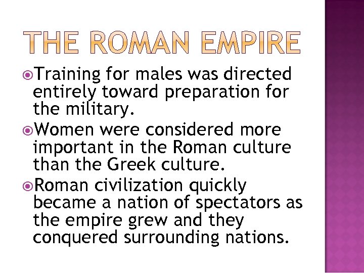  Training for males was directed entirely toward preparation for the military. Women were