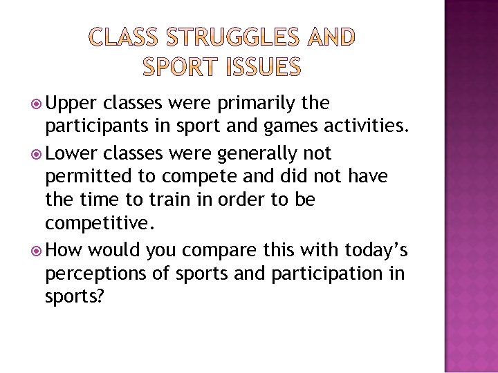  Upper classes were primarily the participants in sport and games activities. Lower classes
