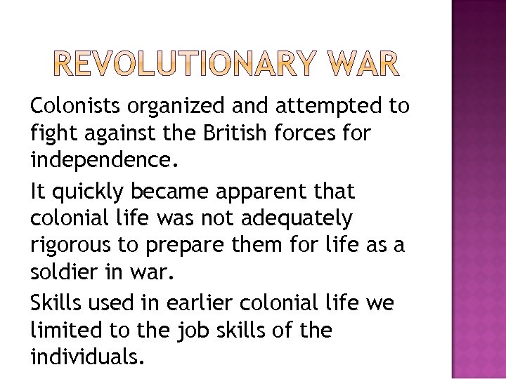 Colonists organized and attempted to fight against the British forces for independence. It quickly