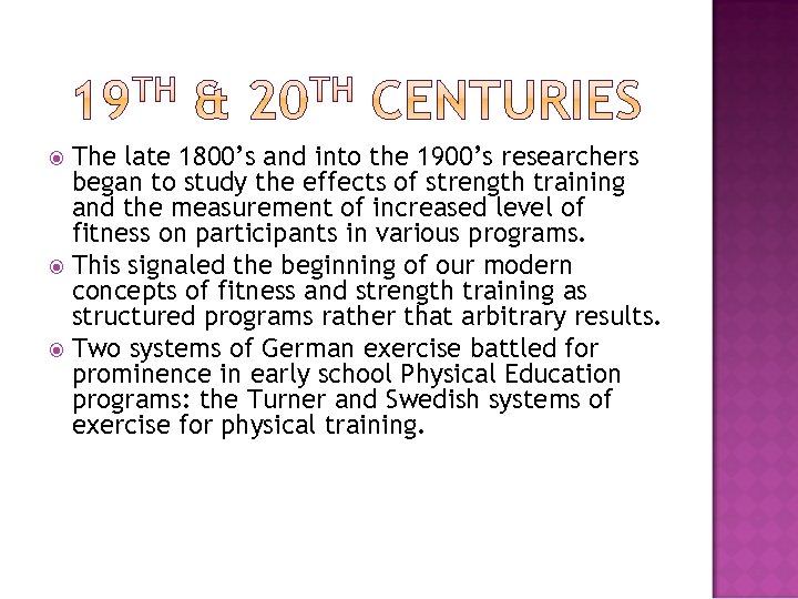 The late 1800’s and into the 1900’s researchers began to study the effects of